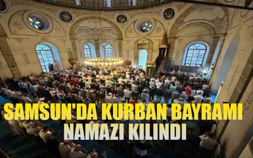 Samsun'da Kurban Bayramı namazı kılındı