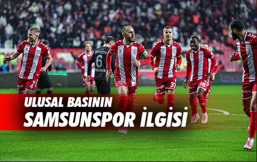 Ulusal Basının Samsunspor İlgisi
