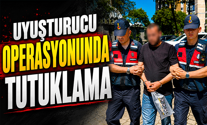 Uyuşturucu operasyonunda tutuklama