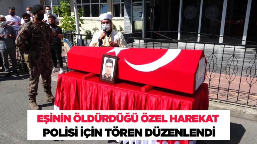 Eşinin öldürdüğü özel harekat polisi için tören düzenlendi