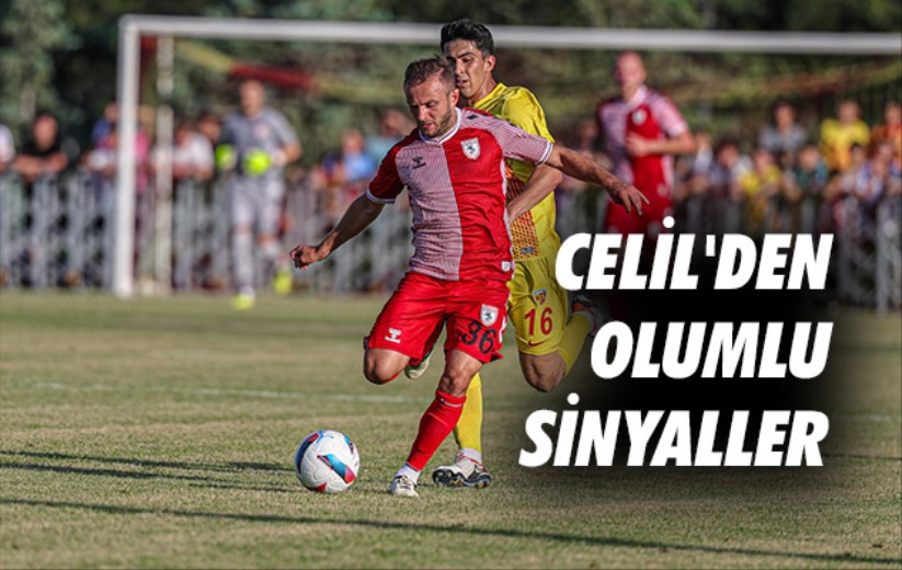 Celil'den Olumlu Sinyaller 