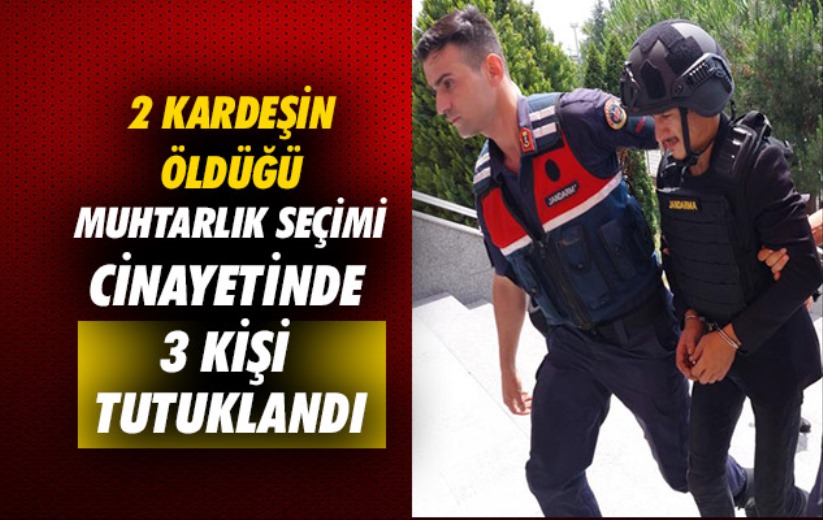 Samsun'da 2 kardeşin öldüğü muhtarlık seçimi kavgasında 3 kişi tutuklandı