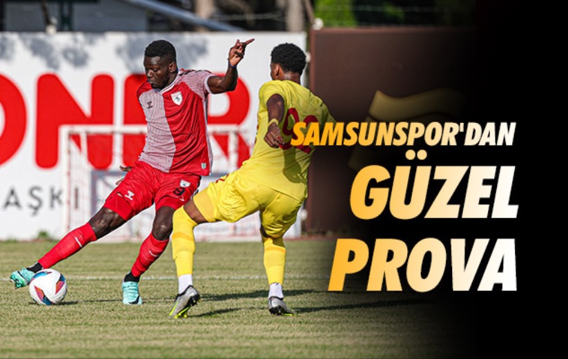 Samsunspor'dan Güzel Prova