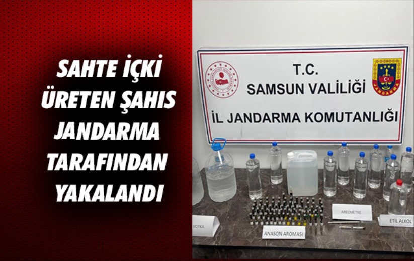 Samsun'da sahte içki üreten şahıs jandarma tarafından yakalandı