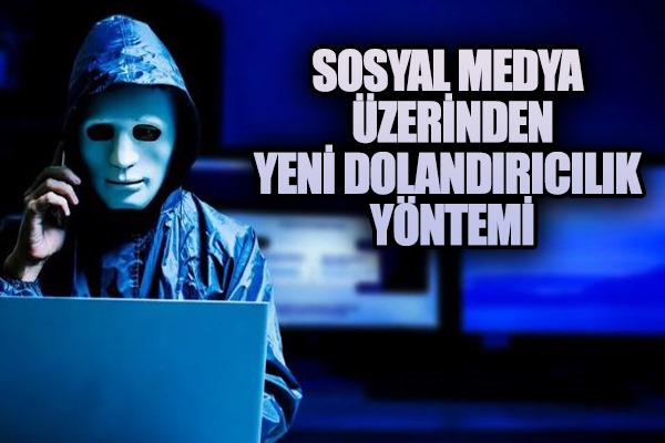 Sosyal medyada yeni dolandırıcılık yöntemi