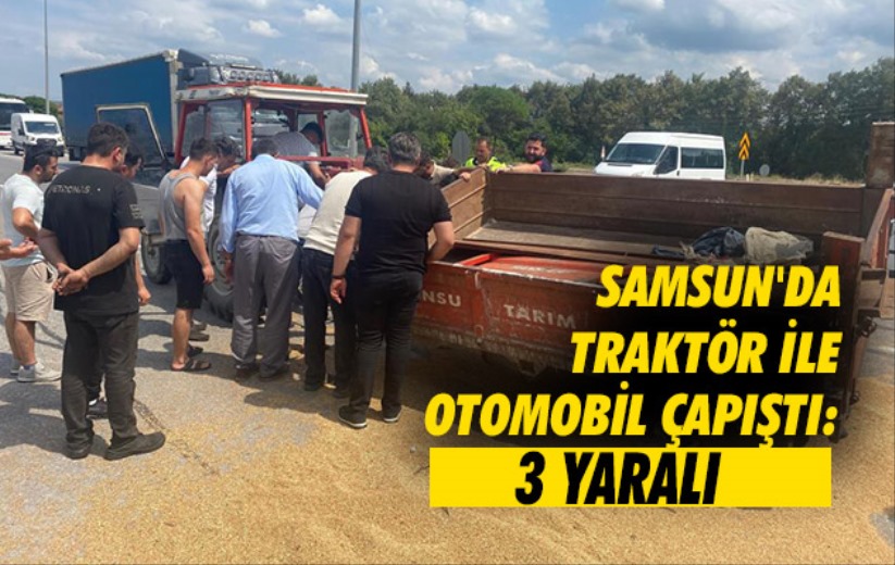 Samsun'da traktör ile otomobil çapıştı: 3 yaralı