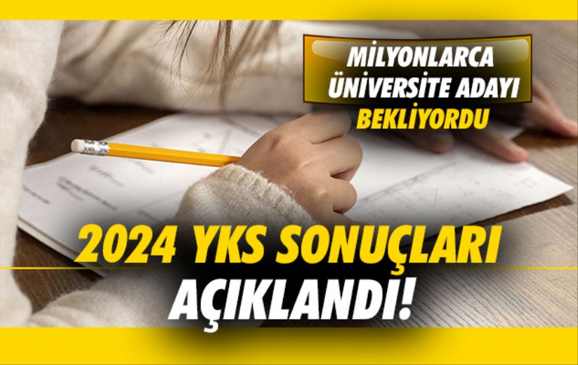 2024 YKS sonuçları açıklandı