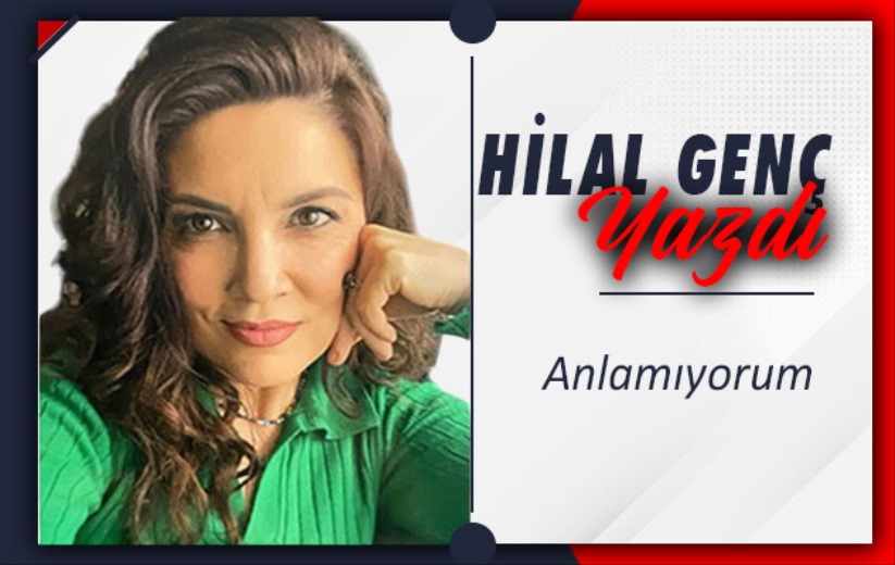 Anlamıyorum 