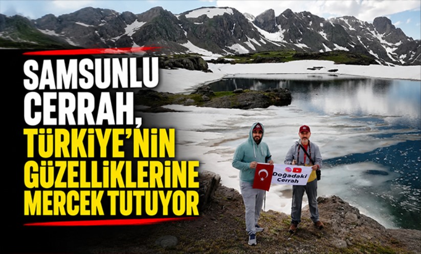 Samsunlu cerrah, Türkiye'nin güzelliklerine mercek tutuyor