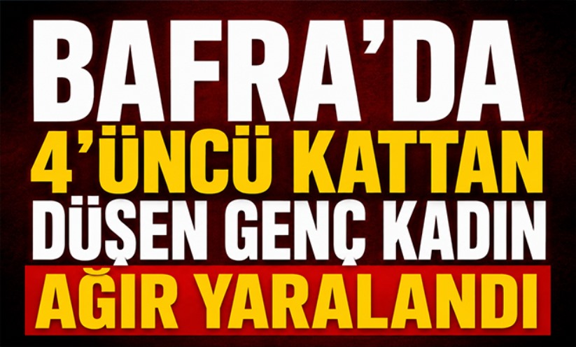 Bafra'da 4'üncü kattan düşen genç kadın ağır yaralandı