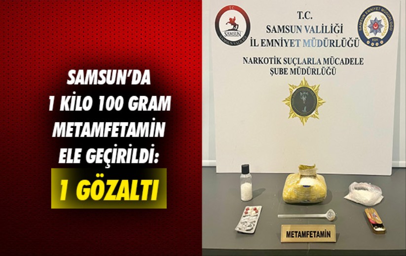 Samsun'da 1 kilo 100 gram Metamfetamin ele geçirildi: 1 gözaltı 