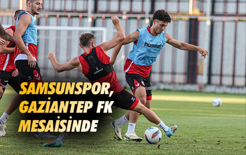 Samsunspor, Gaziantep FK mesaisinde