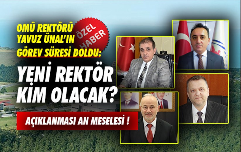 OMÜ Rektörü Yavuz Ünal'ın görev süresi doldu: Yeni Rektör kim olacak?