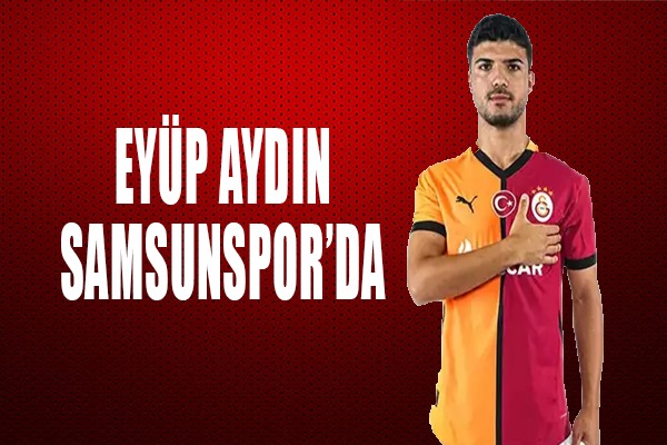 Eyüp Aydın Samsunspor'da