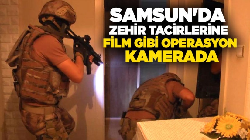 Samsun'da zehir tacirlerine film gibi operasyon kamerada