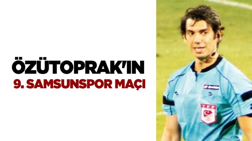 Özütoprak'ın 9. Samsunspor Maçı