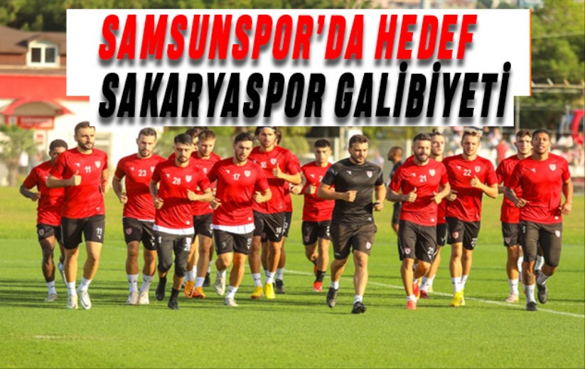 Samsunspor'da hedef Sakaryaspor galibiyeti - Samsun haber