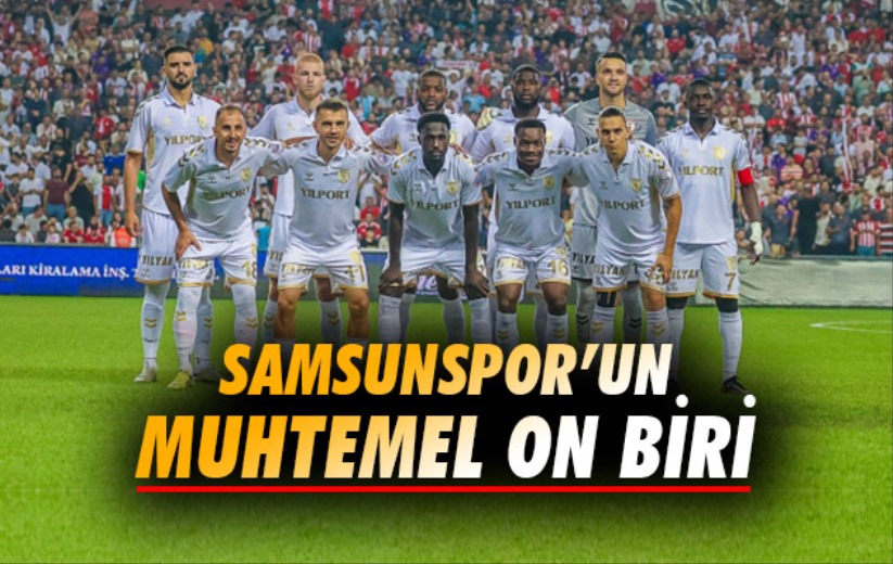 Samsunspor'un Muhtemel On Biri 