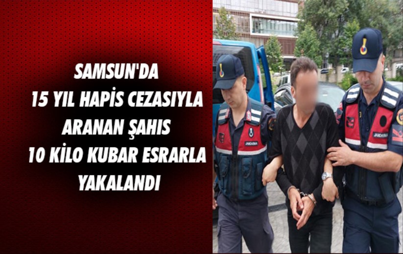 Samsun'da 15 yıl hapis cezasıyla 3 yıldır aranan şahıs 10 kilo kubar esrarla yakalandı