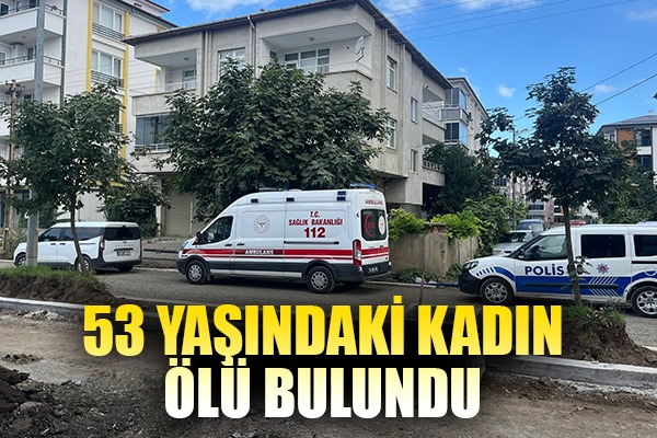 53 yaşındaki kadın ölü bulundu