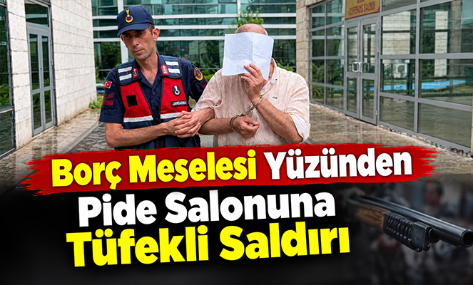 Borç meselesi yüzünden pide salonuna tüfekli saldırı