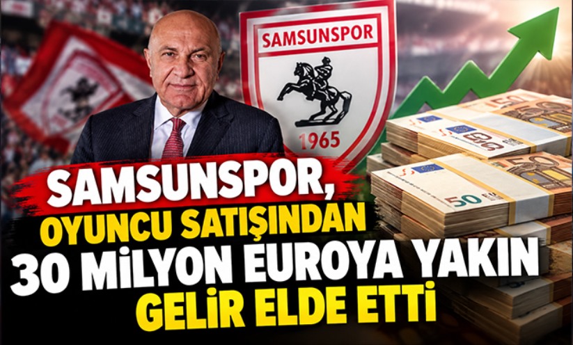 Samsunspor, oyuncu satışından 30 milyon euroya yakın gelir elde etti