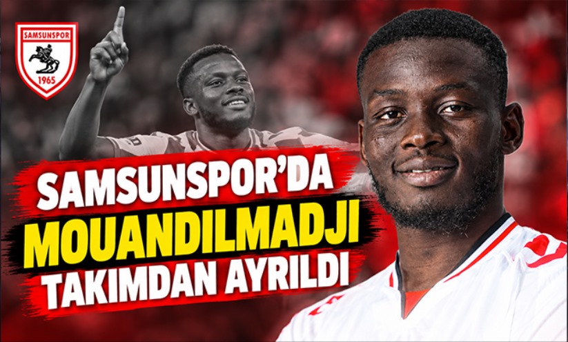 Samsunspor'da Mouandilmadji takımdan ayrıldı