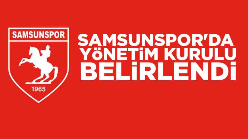 Samsunspor'da yönetim kurulu belirlendi