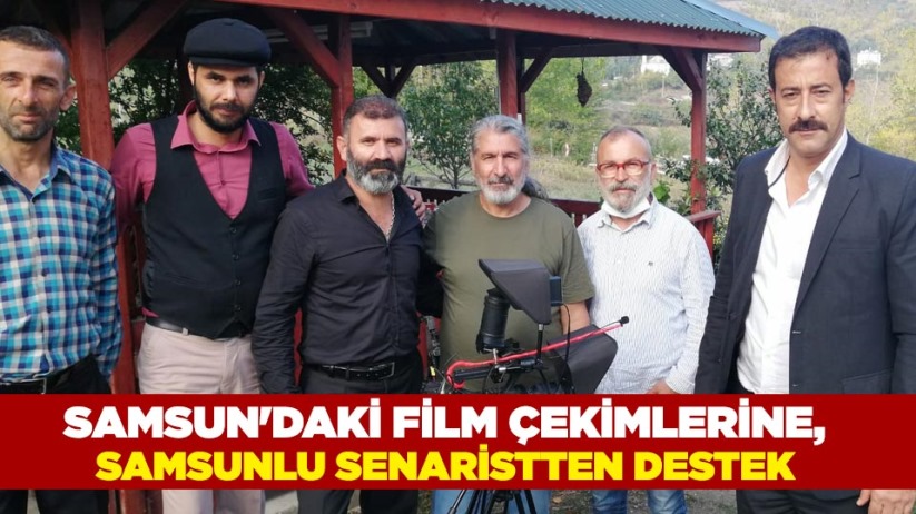 Samsun'daki film çekimlerine, Samsunlu senaristten destek 