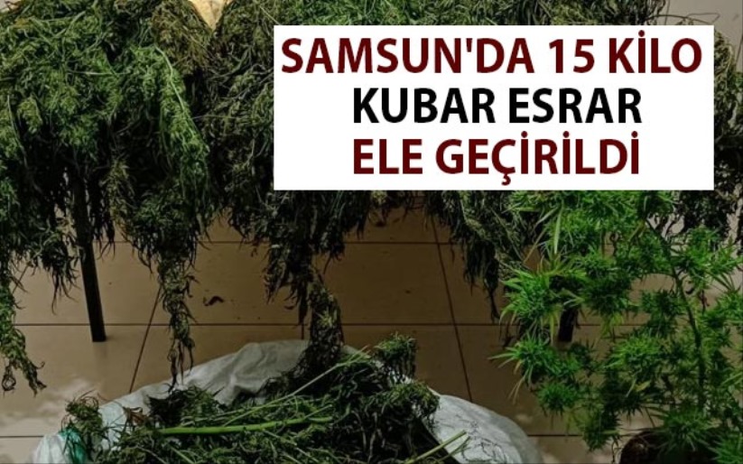 Samsun'da 15 kilo kubar esrar ele geçirildi