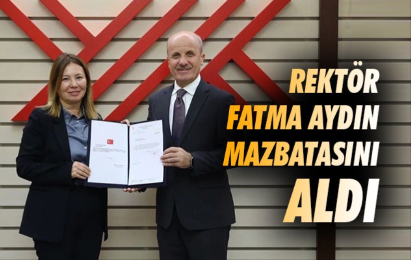 Rektör Fatma Aydın mazbatasını aldı