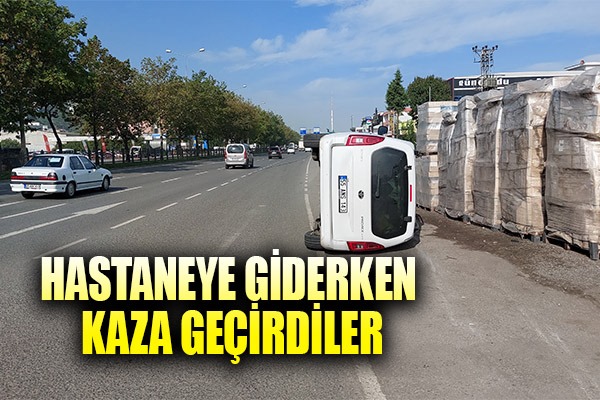 Hastaneye giderken kaza geçirdiler: 2 yaralı