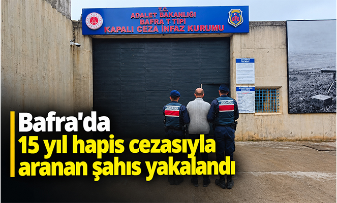 Bafra'da 15 yıl hapis cezasıyla aranan şahıs yakalandı