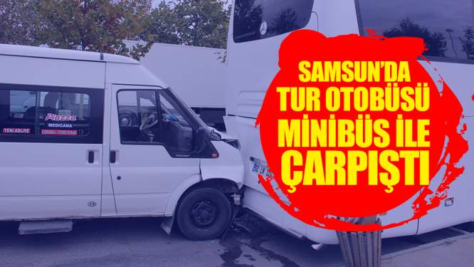 Samsun'da Tur Otobüsyle Minibüs Çarpıştı! 2 Yaralı