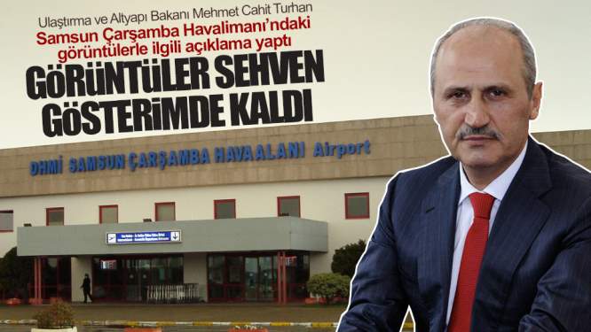 Bakan Turhan Samsun Havalimanı'ndaki Görüntülerle İlgili Cevap Verdi