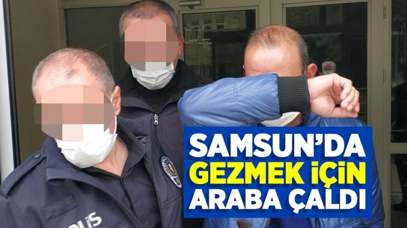 Samsun'da gezmek için araba çaldı