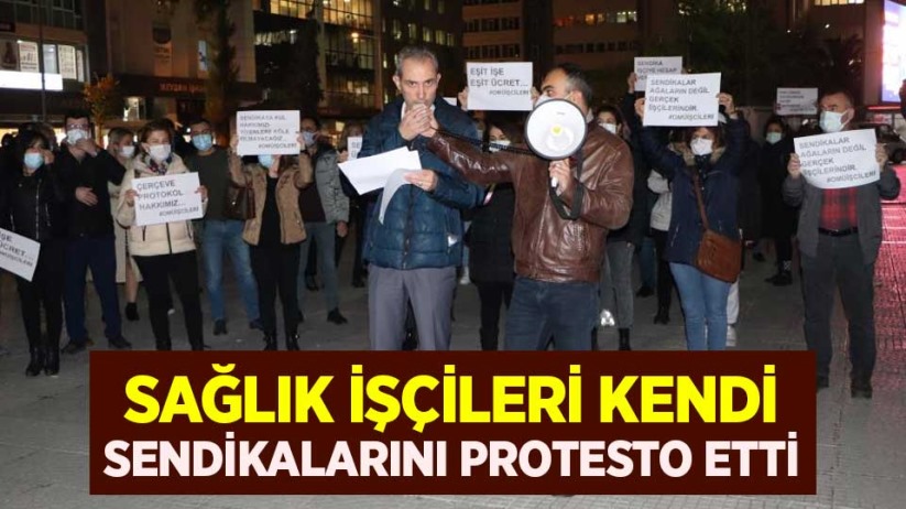 Sağlık işçileri kendi sendikalarını protesto etti