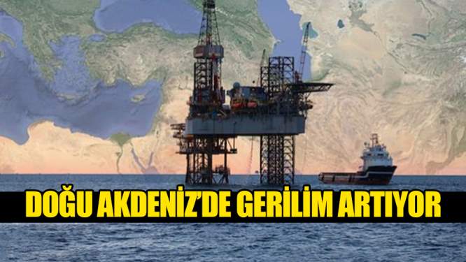 Doğu Akdeniz'de gerilim yükseliyor!