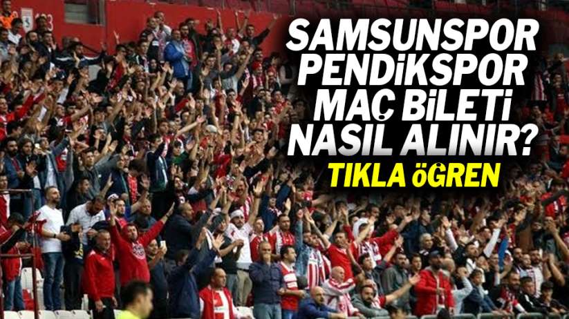 Samsunspor Pendikspor maç bileti nasıl alınacak ? Tıkla öğren