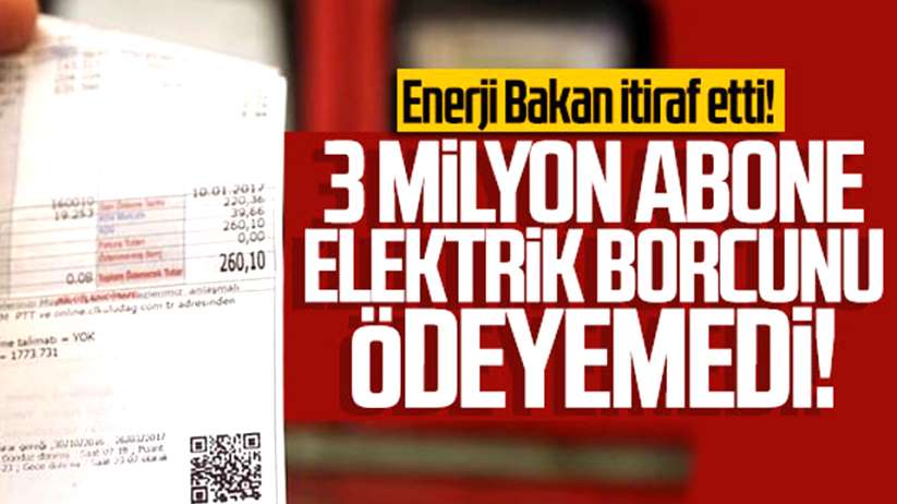 3 milyon abone elektrik borcunu ödeyemedi