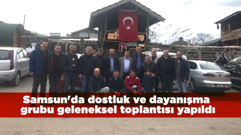 Samsun'da dostluk ve dayanışma grubu geleneksel toplantısı yapıldı