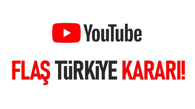 YouTube'dan flaş Türkiye kararı!