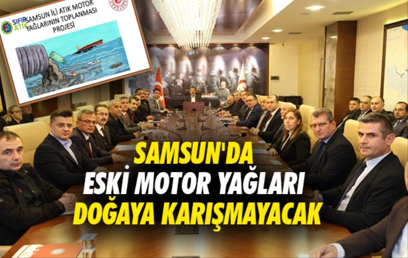 Samsun'da eski motor yağları doğaya karışmayacak