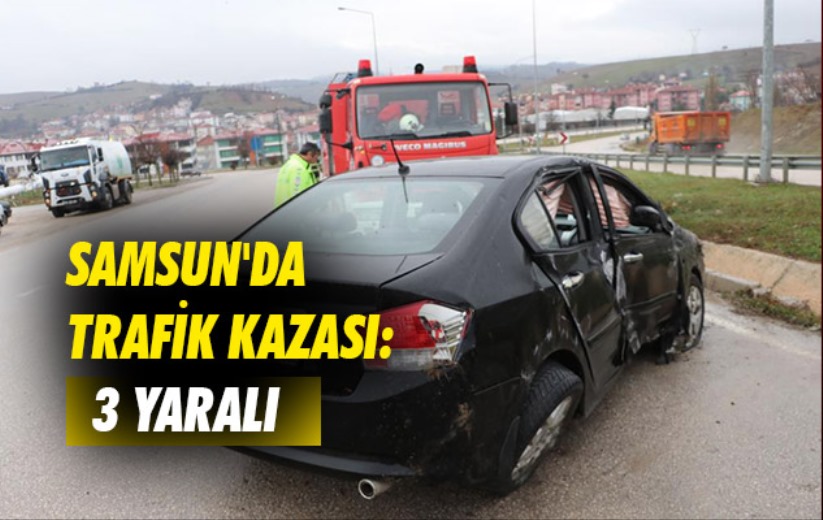 Samsun'da trafik kazası: 3 yaralı