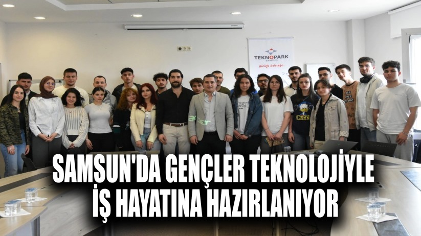 Samsun'da gençler teknolojiyle iş hayatına hazırlanıyor
