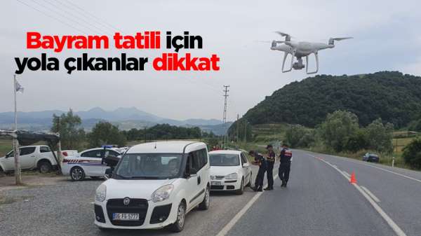 Bayram tatili için yola çıkanlar dikkat Jandarma kuş uçurtmuyor