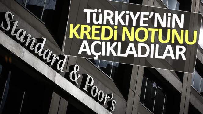 Türkiye'nin kredi notunu açıkladılar