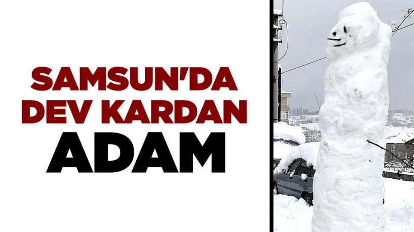 Samsun'da dev kardan adam