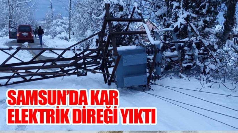 Samsun'da yoğun kar yağışı elektrik direği yıktı