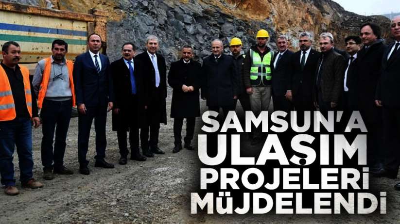 Samsun'a ulaşım projeleri müjdelendi